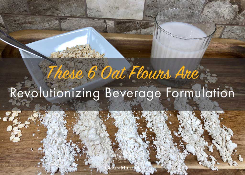These 6 Oat Flours Are Revolutionizing Beverage Formulation
